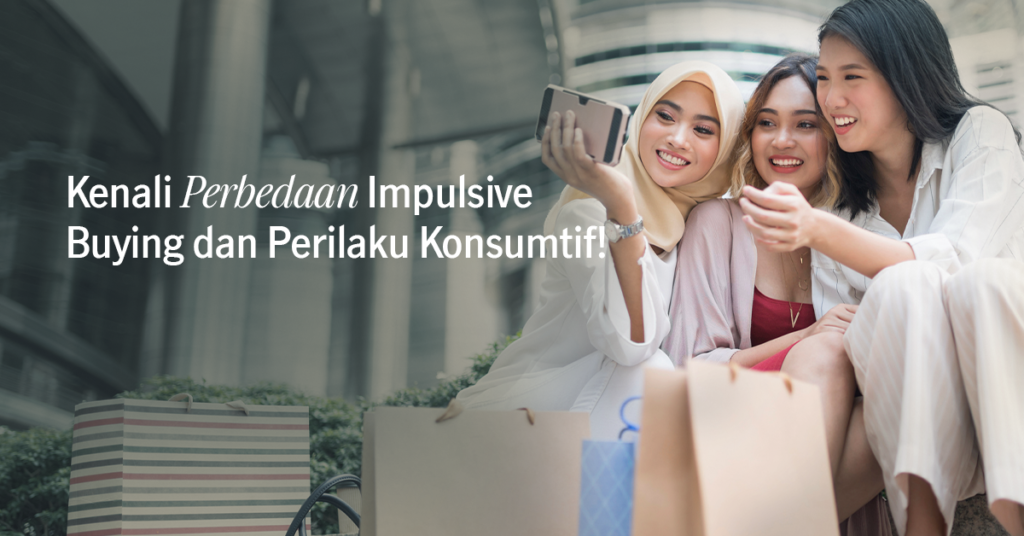 Kenali Risiko Impulsive Buying Dan Perilaku Konsumtif - Mitrajudi.com